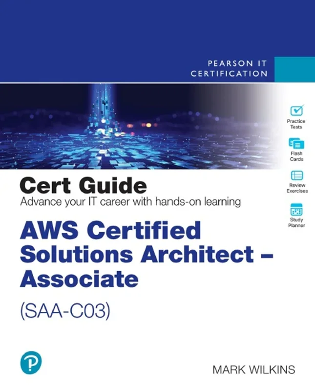 AWS Certified Solutions Architect - Associate (SAA-C03) Cert Guide (Certification Guide) 2nd Edition