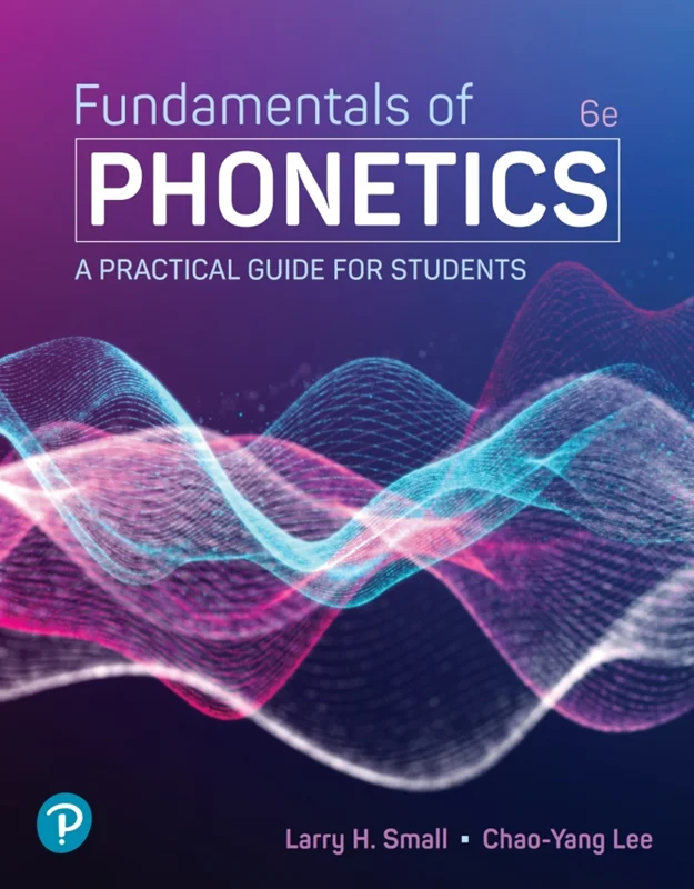 Fundamentals of Phonetics: A Practical Guide for Students 6th Edition