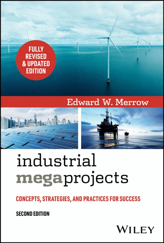 Industrial Megaprojects: Concepts, Strategies, and Practices for Success 2nd Edition