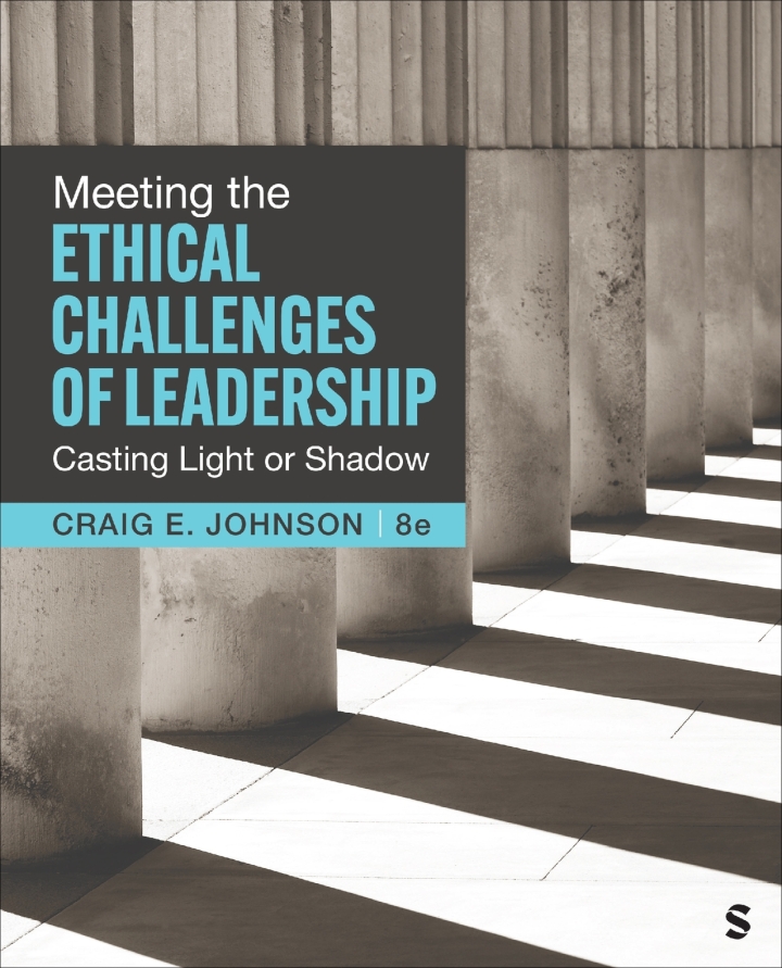 Meeting the Ethical Challenges of Leadership: Casting Light or Shadow 8th Edition