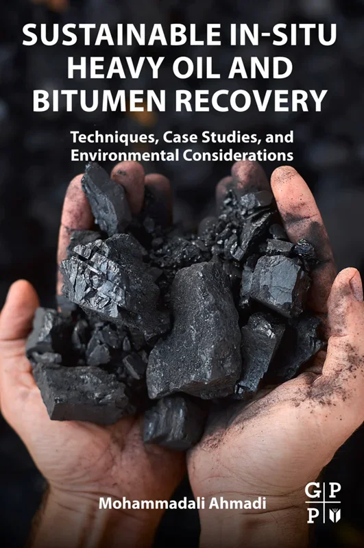 Sustainable In-Situ Heavy Oil and Bitumen Recovery: Techniques, Case Studies, and Environmental Considerations