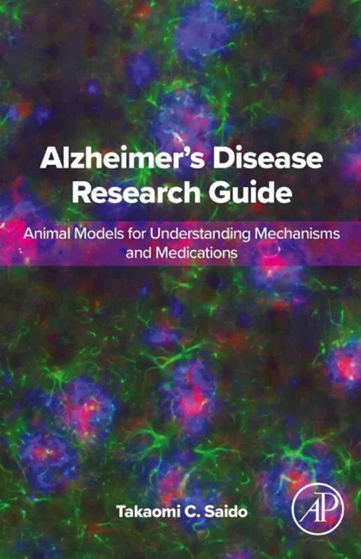 Alzheimer's Disease Research Guide: Animal Models for Understanding Mechanisms and Medications