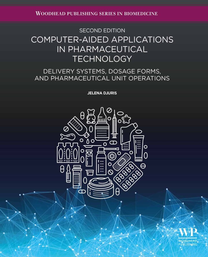 Computer-Aided Applications in Pharmaceutical Technology: Delivery Systems, Dosage Forms, and Pharmaceutical Unit Operations