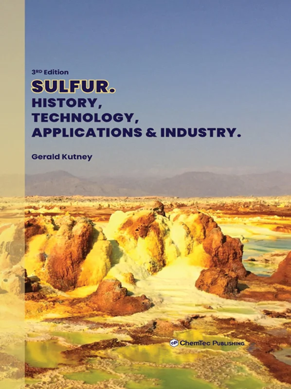 Sulfur: History, Technology, Applications and Industry 3rd Edition
