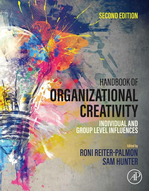 Handbook of Organizational Creativity: Individual and Group Level Influences 2nd Edition