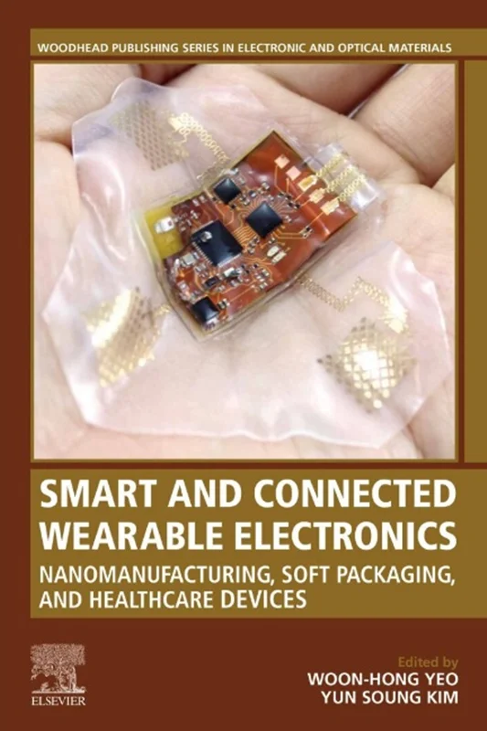 Smart and Connected Wearable Electronics: Nanomanufacturing, Soft Packaging, and Healthcare Devices