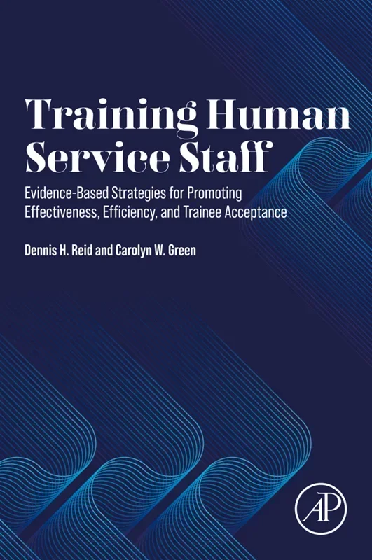 Training Human Service Staff: Evidence-Based Strategies for Promoting Effectiveness, Efficiency, and Trainee Acceptance