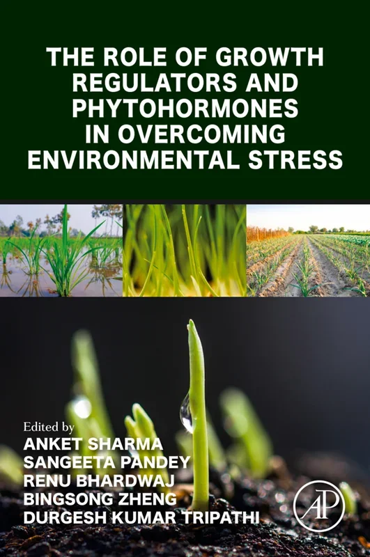 The Role of Growth Regulators and Phytohormones in Overcoming Environmental Stress