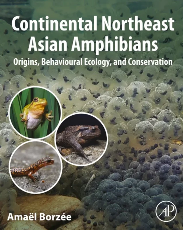 Continental Northeast Asian Amphibians: Origins, Behavioural Ecology, and Conservation
